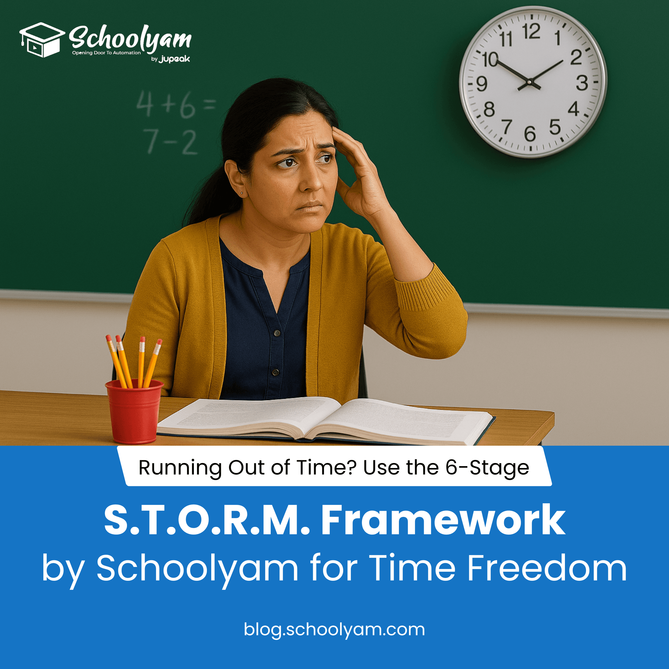 Running Out of Time? Use the 6-Stage S.T.O.R.M. Framework by Schoolyam for Time Freedom
