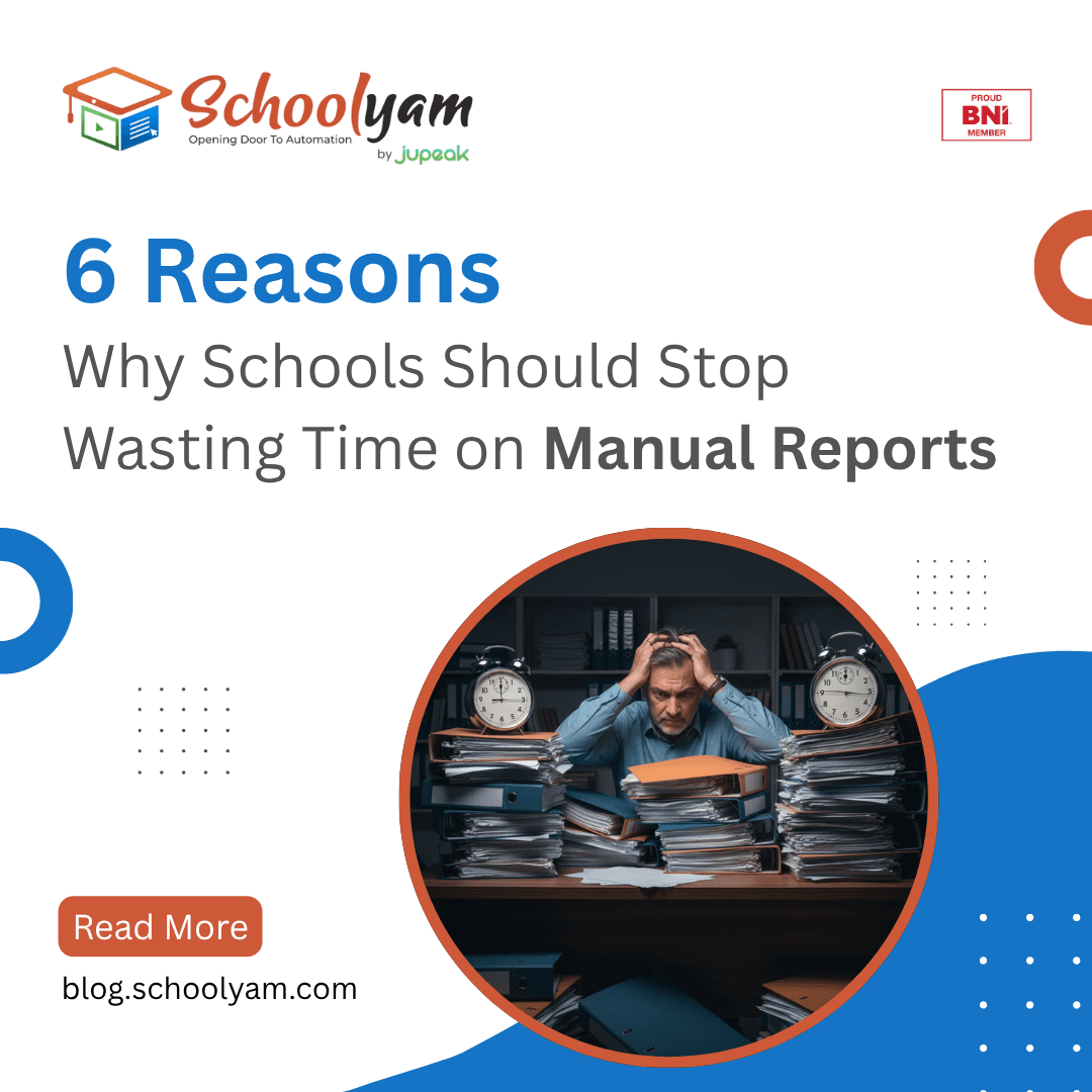 6 Reasons Why Schools Should Stop Wasting Time on Manual Reports